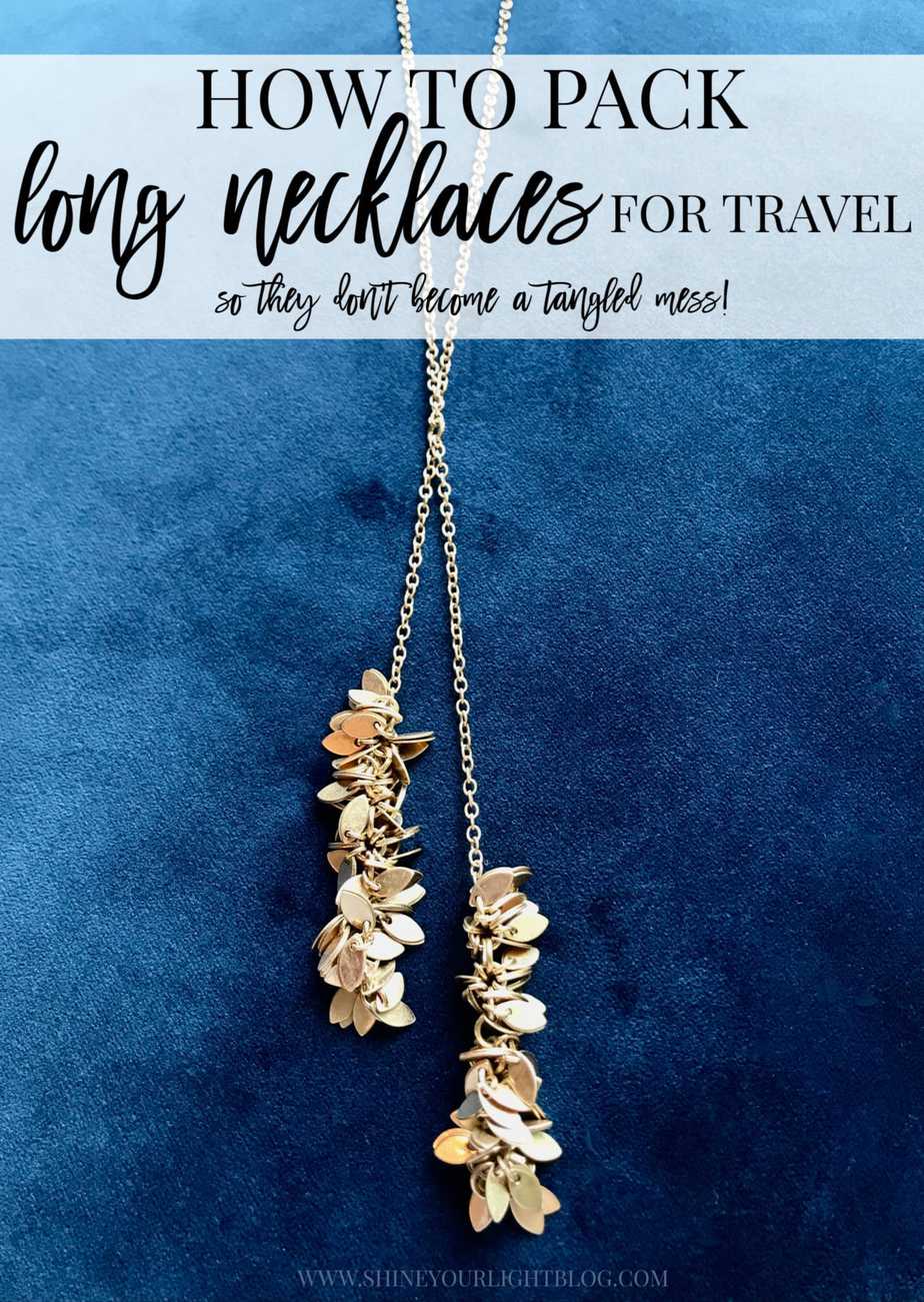 How To Pack Long Necklaces For Traveling - Shine Your Light